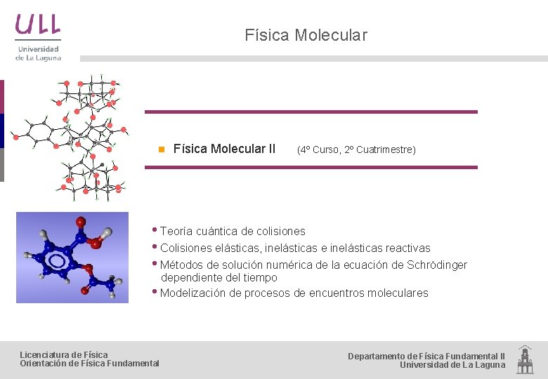 Física Molecular n Física Molecular II (4º Curso, 2º Cuatrimestre) • Teoría cuántica de