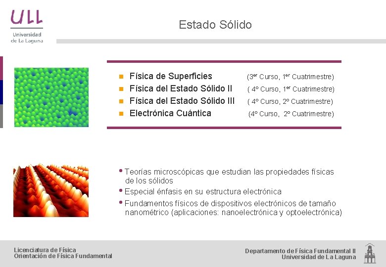 Estado Sólido n n Física de Superficies Física del Estado Sólido III Electrónica Cuántica