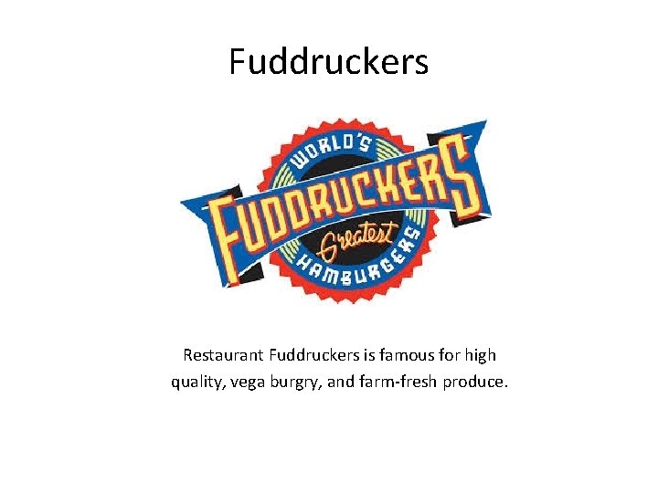 Fuddruckers Restaurant Fuddruckers is famous for high quality, vega burgry, and farm-fresh produce. 