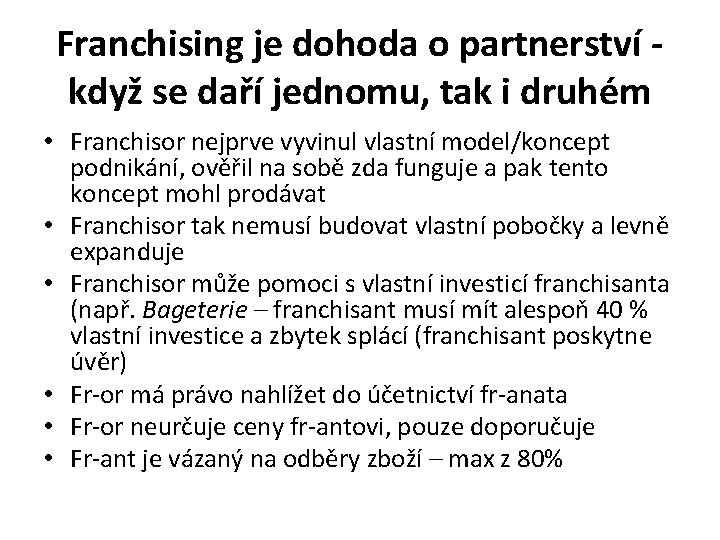 Franchising je dohoda o partnerství - když se daří jednomu, tak i druhém •