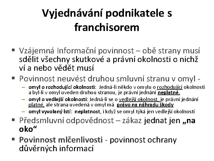 Vyjednávání podnikatele s franchisorem § Vzájemná Informační povinnost – obě strany musí sdělit všechny