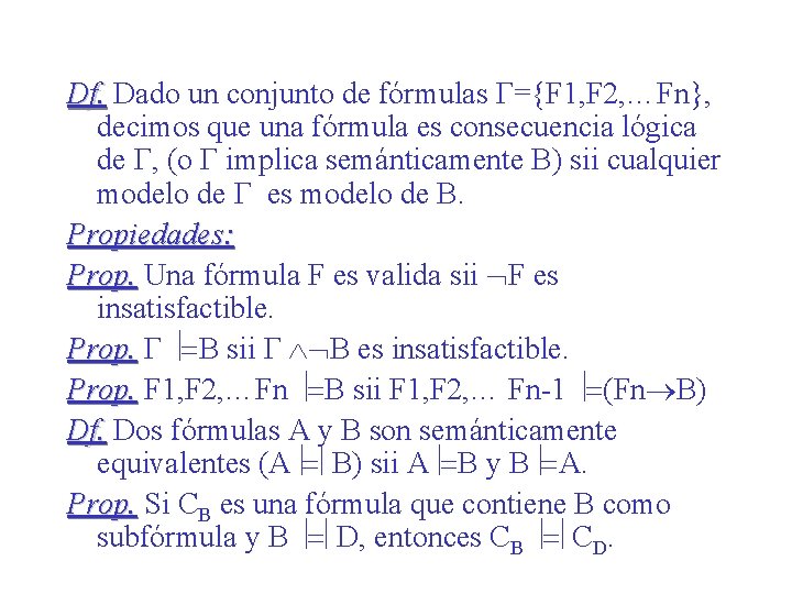 Df. Dado un conjunto de fórmulas Г={F 1, F 2, …Fn}, decimos que una