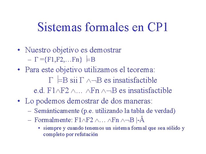 Sistemas formales en CP 1 • Nuestro objetivo es demostrar – Г ={F 1,