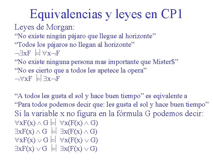 Equivalencias y leyes en CP 1 Leyes de Morgan: “No existe ningún pájaro que