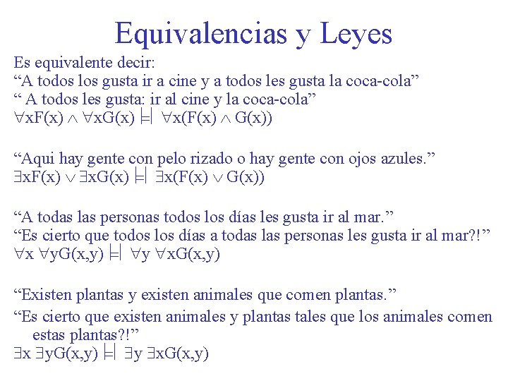Equivalencias y Leyes Es equivalente decir: “A todos los gusta ir a cine y