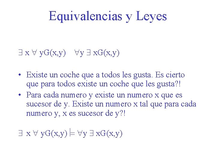 Equivalencias y Leyes x y. G(x, y) y x. G(x, y) • Existe un