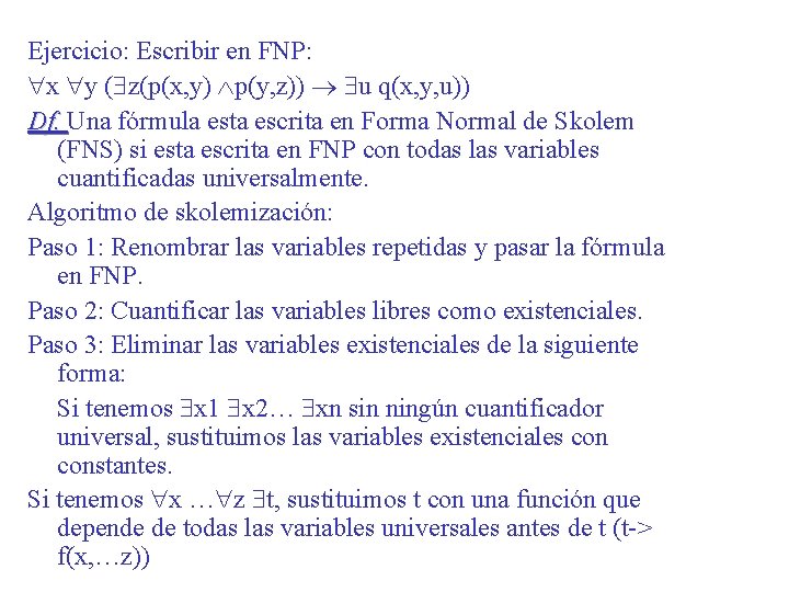 Ejercicio: Escribir en FNP: x y ( z(p(x, y) p(y, z)) u q(x, y,