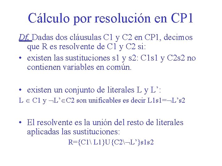 Cálculo por resolución en CP 1 Df. Dadas dos cláusulas C 1 y C