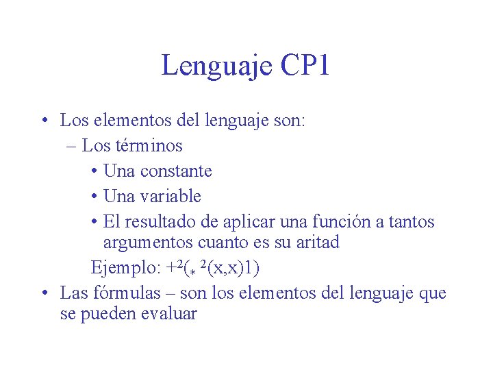 Lenguaje CP 1 • Los elementos del lenguaje son: – Los términos • Una