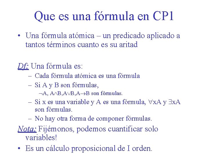 Que es una fórmula en CP 1 • Una fórmula atómica – un predicado