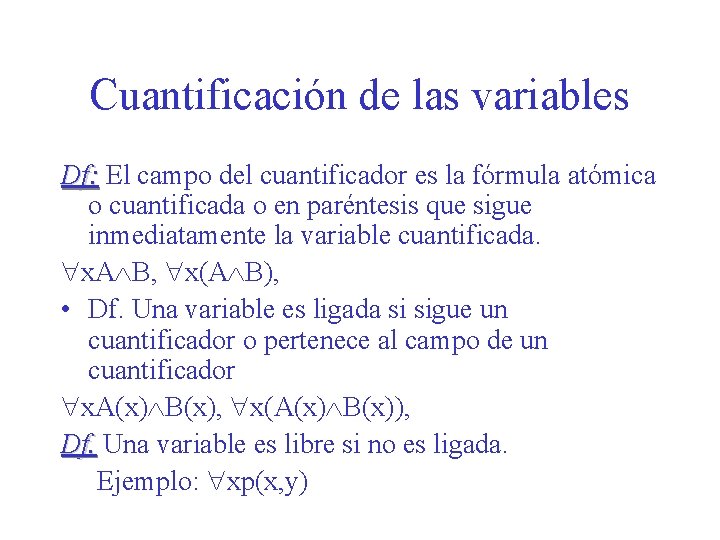 Cuantificación de las variables Df: El campo del cuantificador es la fórmula atómica o