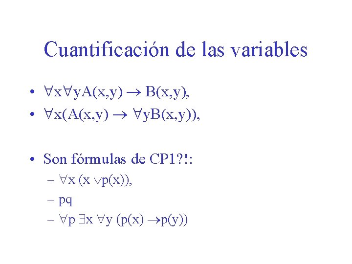 Cuantificación de las variables • x y. A(x, y) B(x, y), • x(A(x, y)