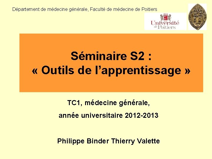 Département de médecine générale, Faculté de médecine de Poitiers Séminaire S 2 : «