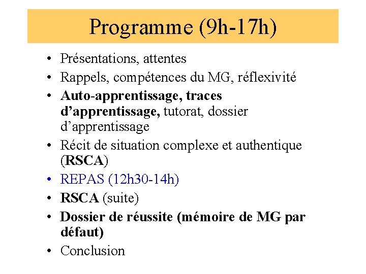 Programme (9 h-17 h) • Présentations, attentes • Rappels, compétences du MG, réflexivité •