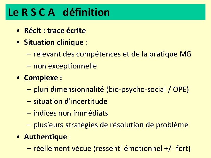 Le R S C A définition • Récit : trace écrite • Situation clinique