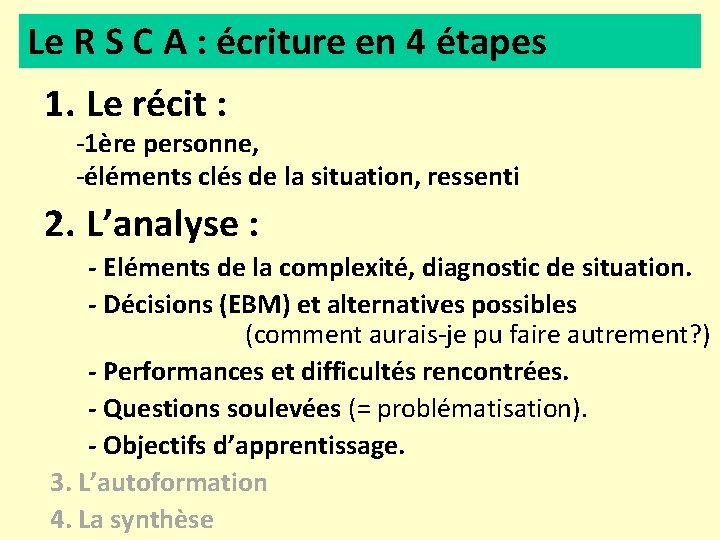 Le R S C A : écriture en 4 étapes 1. Le récit :