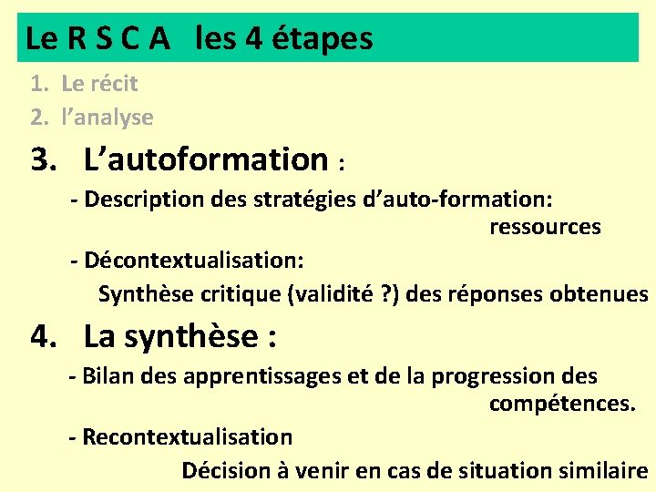 Le R S C A les 4 étapes 1. Le récit 2. l’analyse 3.