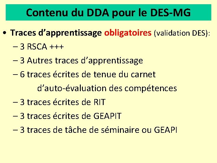 Contenu du DDA pour le DES-MG • Traces d’apprentissage obligatoires (validation DES): – 3