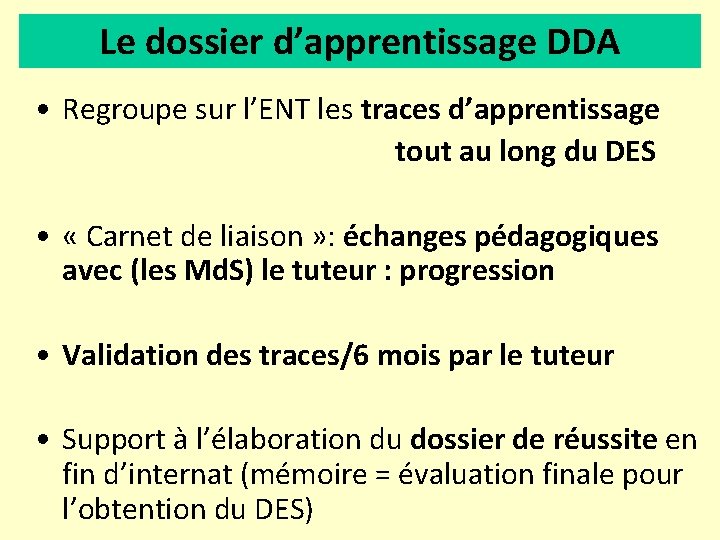 Le dossier d’apprentissage DDA • Regroupe sur l’ENT les traces d’apprentissage tout au long