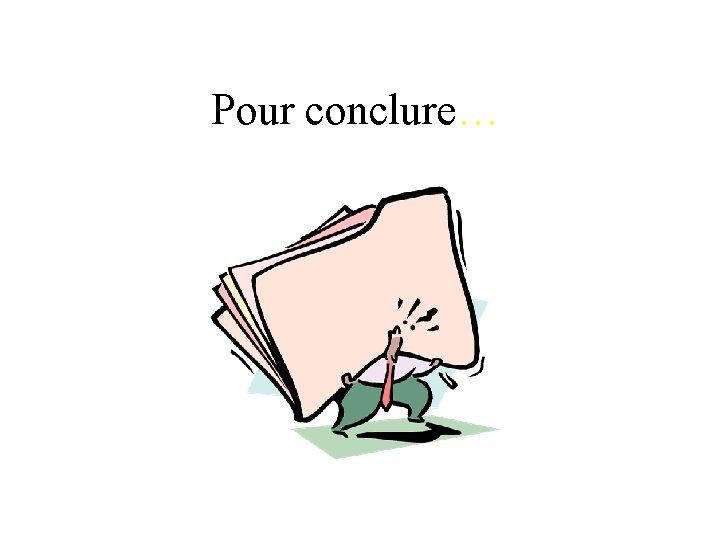 Pour conclure… 