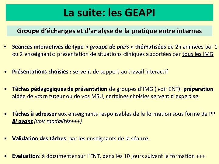 La suite: les GEAPI Groupe d’échanges et d’analyse de la pratique entre internes •