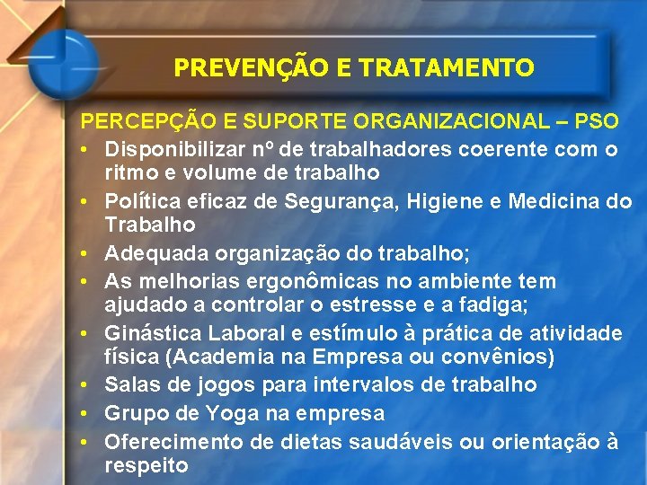 PREVENÇÃO E TRATAMENTO PERCEPÇÃO E SUPORTE ORGANIZACIONAL – PSO • Disponibilizar nº de trabalhadores