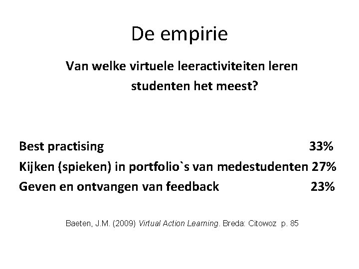 De empirie Van welke virtuele leeractiviteiten leren studenten het meest? Best practising 33% Kijken