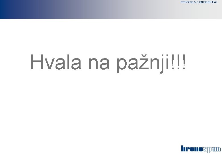 PRIVATE & CONFIDENTIAL Hvala na pažnji!!! 