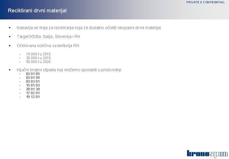 PRIVATE & CONFIDENTIAL Reciklirani drvni materijal § Nabavlja se linija za recikliranje koja će