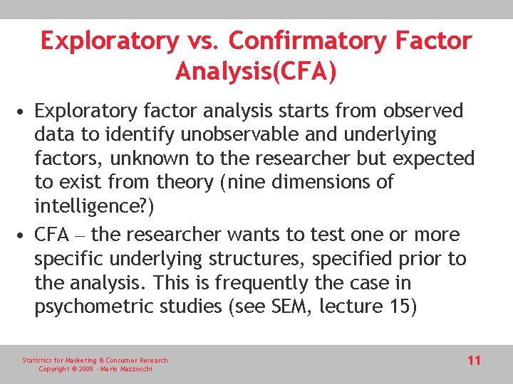 Exploratory vs. Confirmatory Factor Analysis(CFA) • Exploratory factor analysis starts from observed data to