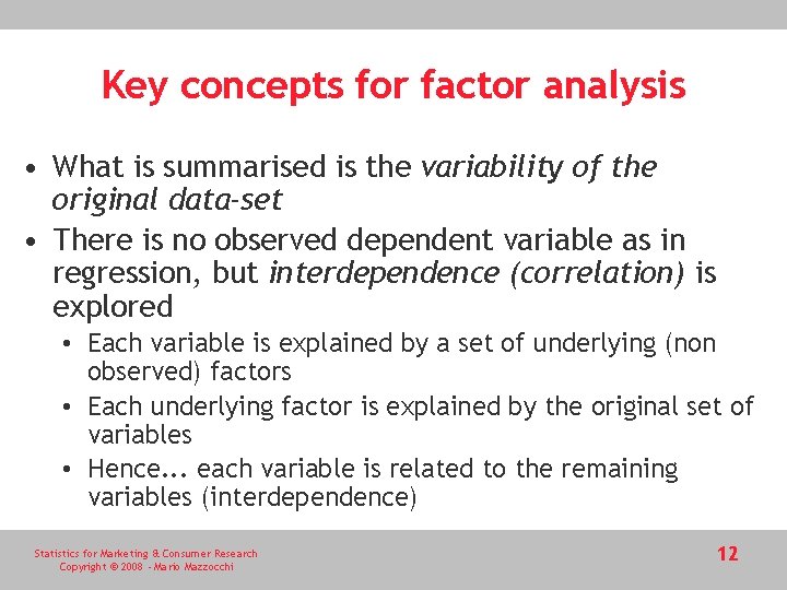 Key concepts for factor analysis • What is summarised is the variability of the