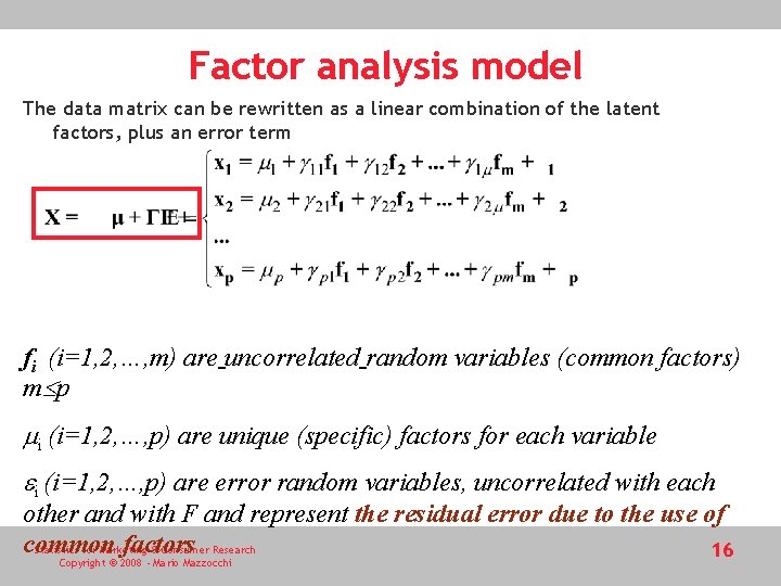 Factor analysis model The data matrix can be rewritten as a linear combination of