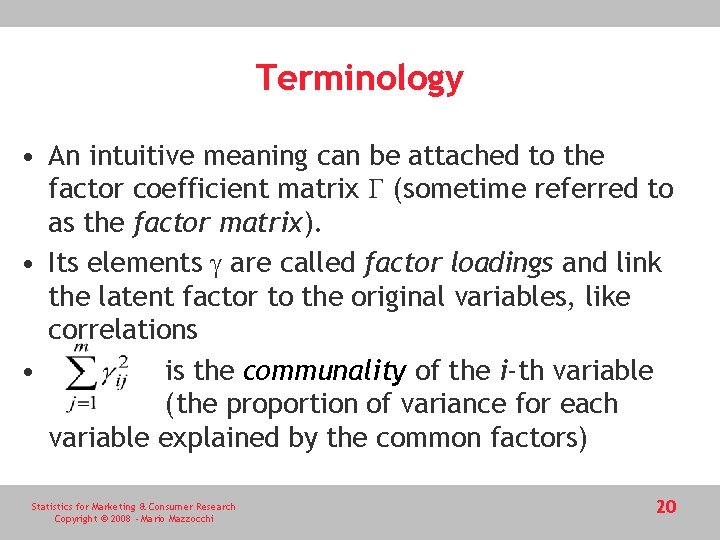 Terminology • An intuitive meaning can be attached to the factor coefficient matrix G