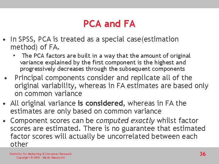 PCA and FA • In SPSS, PCA is treated as a special case(estimation method)