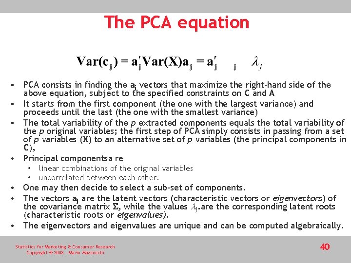 The PCA equation • PCA consists in finding the aj vectors that maximize the