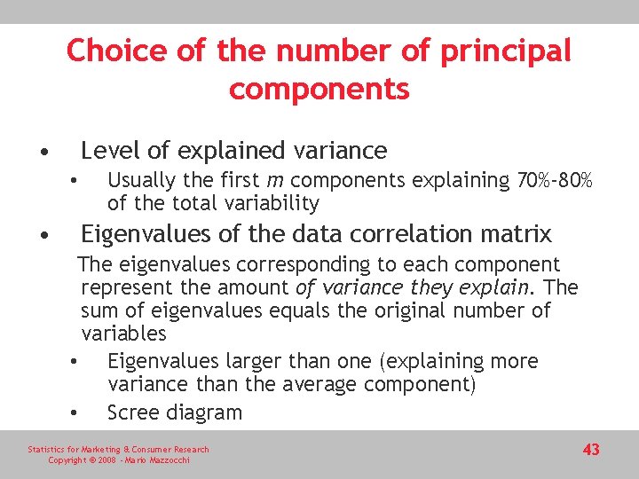 Choice of the number of principal components • Level of explained variance • •