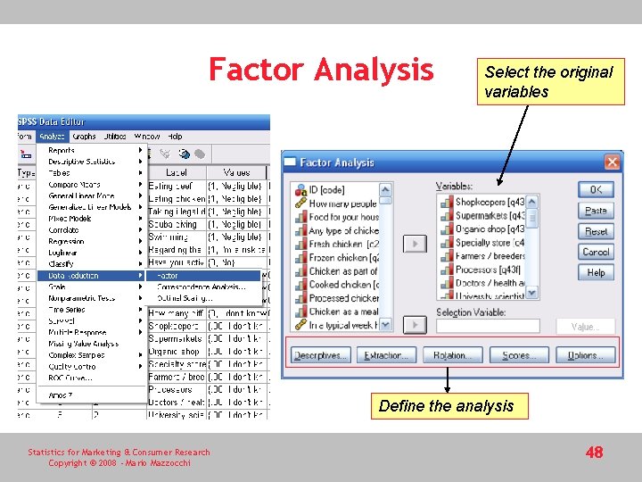 Factor Analysis Select the original variables Define the analysis Statistics for Marketing & Consumer