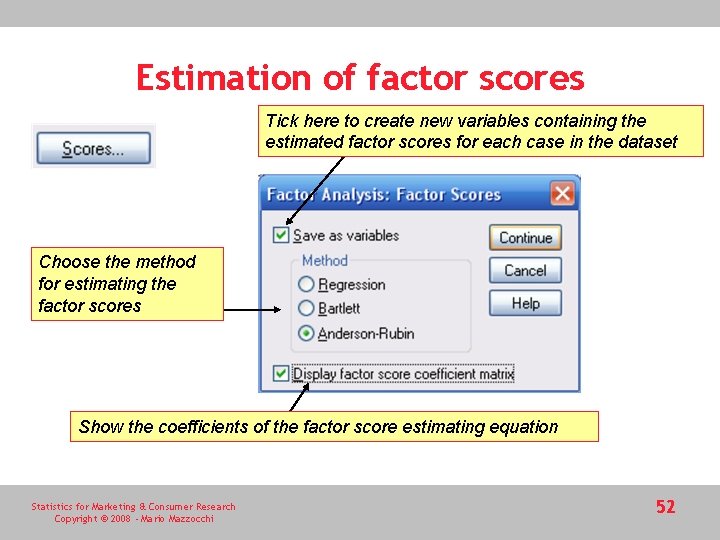 Estimation of factor scores Tick here to create new variables containing the estimated factor