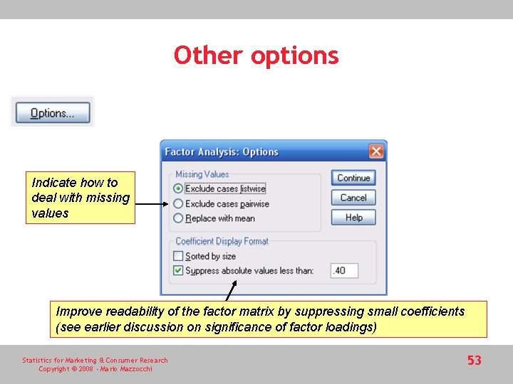 Other options Indicate how to deal with missing values Improve readability of the factor