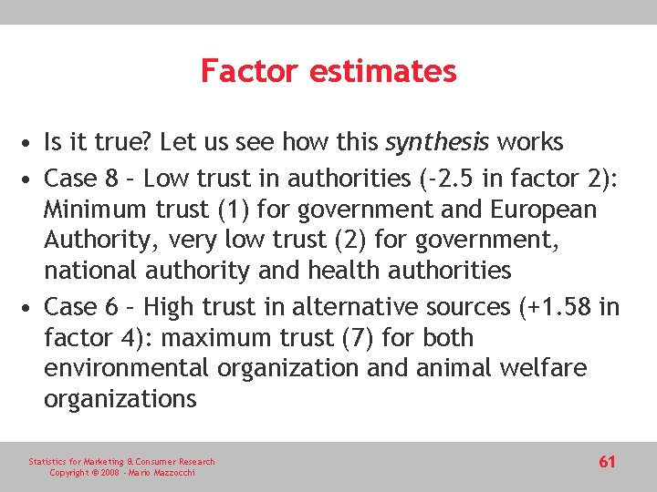 Factor estimates • Is it true? Let us see how this synthesis works •