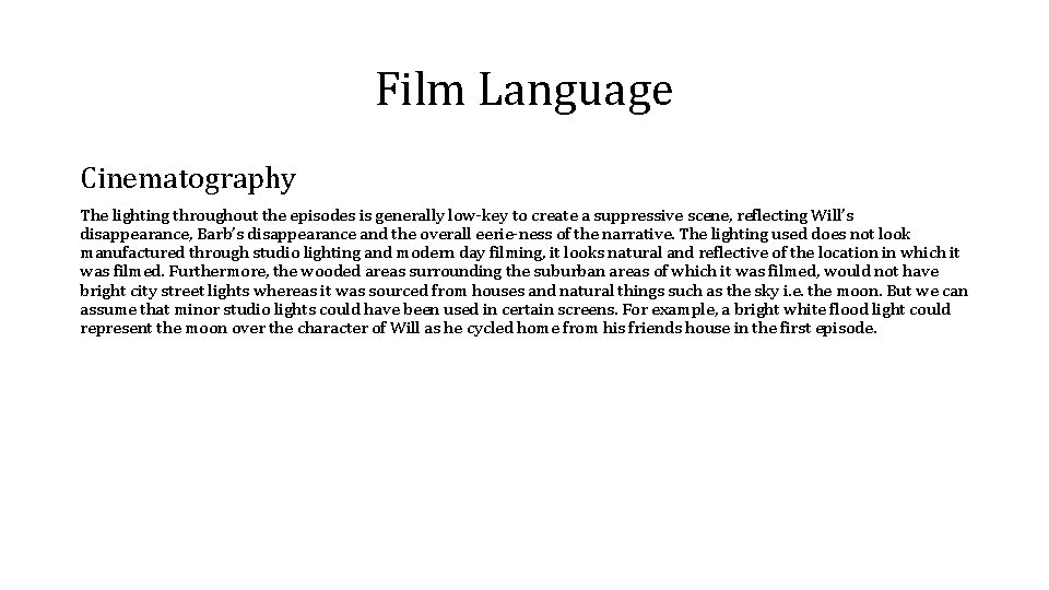 Film Language Cinematography The lighting throughout the episodes is generally low-key to create a Film Language Cinematography The lighting throughout the episodes is generally low-key to create a
