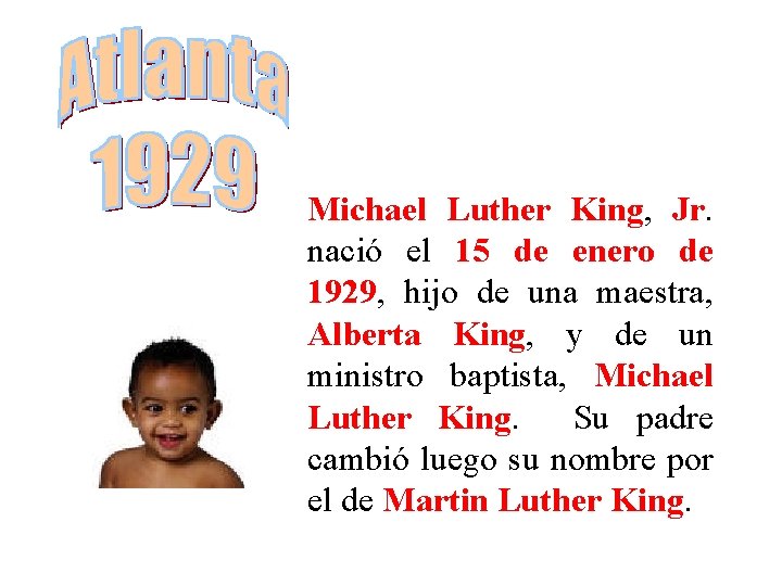 Michael Luther King, Jr. nació el 15 de enero de 1929, hijo de una