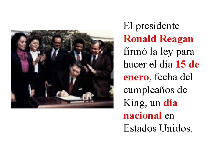 El presidente Ronald Reagan firmó la ley para hacer el día 15 de enero,