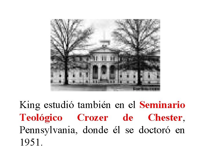 King estudió también en el Seminario Teológico Crozer de Chester, Pennsylvania, donde él se