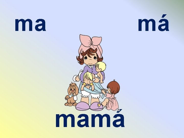 ma má mamá 