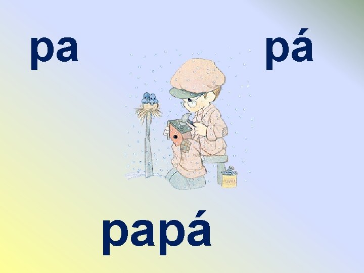 pa pá papá 