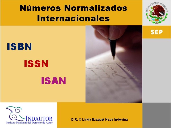 Números Normalizados Internacionales ISBN ISSN ISAN D. R. © Linda Itzaguel Nava Indovina 