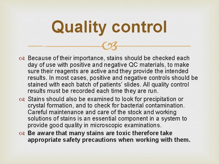 Quality control Because of their importance, stains should be checked each day of use
