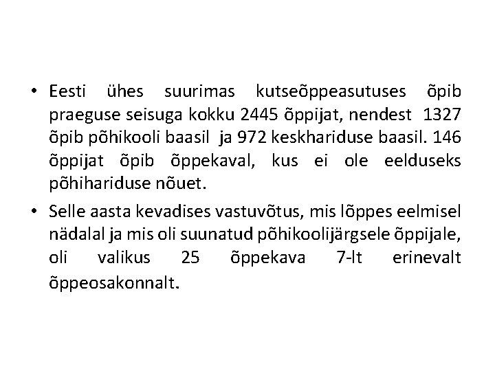 • Eesti ühes suurimas kutseõppeasutuses õpib praeguse seisuga kokku 2445 õppijat, nendest 1327 • Eesti ühes suurimas kutseõppeasutuses õpib praeguse seisuga kokku 2445 õppijat, nendest 1327
