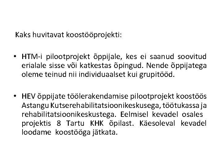 Kaks huvitavat koostööprojekti: • HTM-i pilootprojekt õppijale, kes ei saanud soovitud erialale sisse või Kaks huvitavat koostööprojekti: • HTM-i pilootprojekt õppijale, kes ei saanud soovitud erialale sisse või